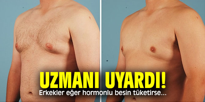 Uzmanı uyardı! Erkekler eğer hormonlu besin tüketirse...