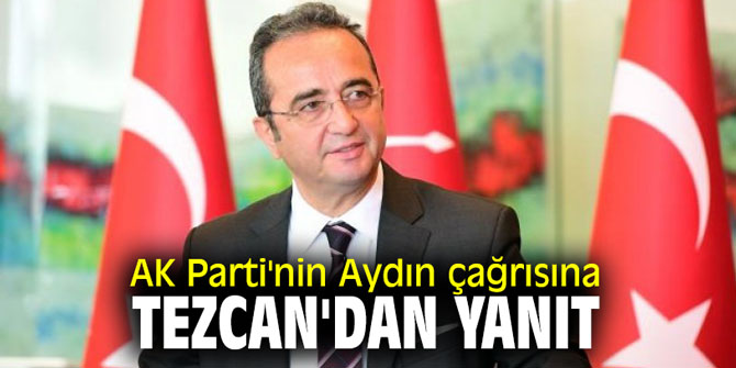AK Parti'nin Aydın çağrısına Tezcan'dan yanıt