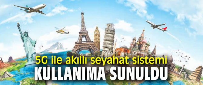 5G ile akıllı seyahat sistemi hayata geçiyor!