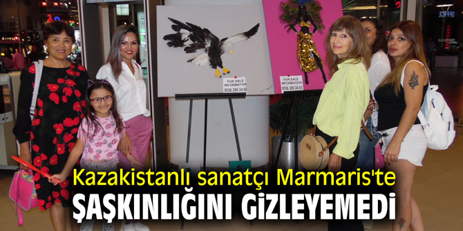 Kazakistanlı sanatçı Marmaris'te şaşkınlığını gizleyemedi