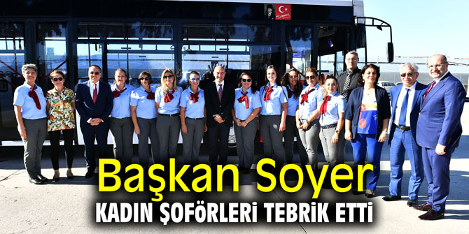 Başkan Soyer kadın şoförleri tebrik etti
