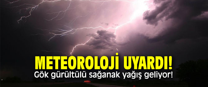Meteoroloji uyardı! Gök gürültülü sağanak yağış geliyor!