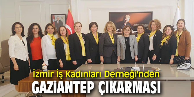 İzmir İş Kadınları Derneği'nden Gaziantep çıkarması