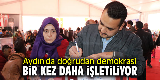 Aydın'da doğrudan demokrasi bir kez daha işletiliyor