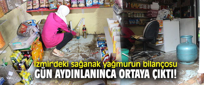 İzmir'deki sağanak yağmurun bilançosu gün aydınlanınca ortaya çıktı!