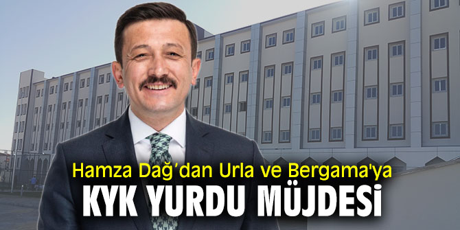 Urla ve Bergama'ya Hamza Dağ'dan KYK yurdu müjdesi