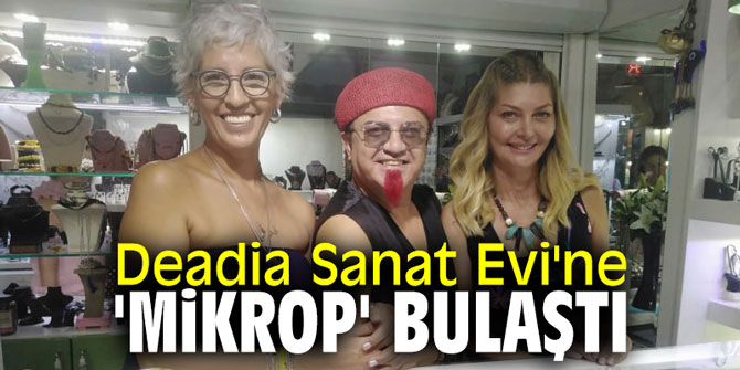 Deadia Sanat Evi'ne 'Mikrop' bulaştı