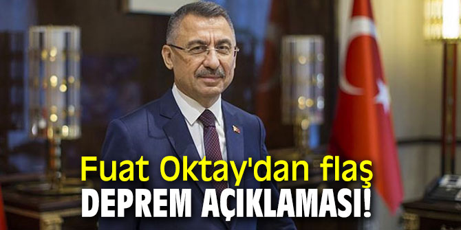 Fuat Oktay'dan flaş deprem açıklaması!