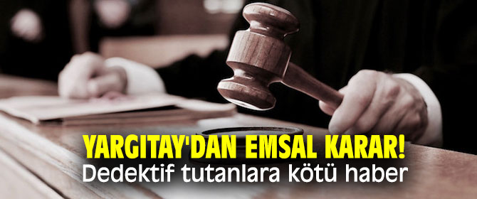 Yargıtay'dan emsal karar! Dedektif tutanlara kötü haber