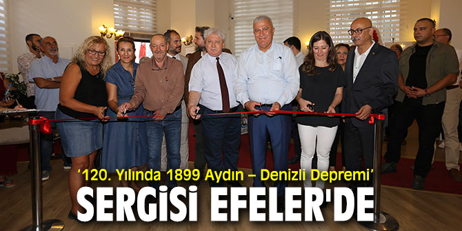 ‘120. Yılında 1899 Aydın – Denizli Depremi’ sergisi Efeler'de