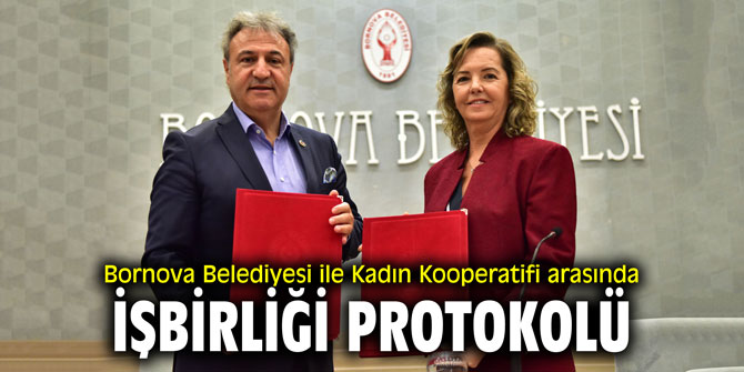 Bornova Belediyesi ile Kadın Kooperatifi arasında işbirliği protokolü