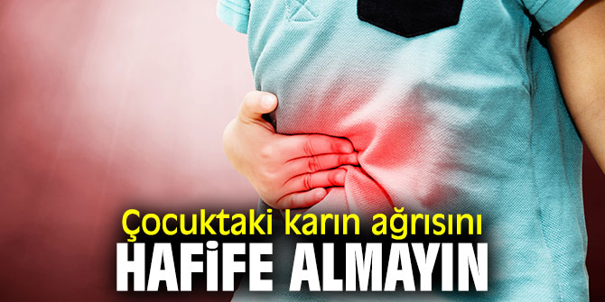 Uzmanı uyardı! Çocuktaki karın ağrısını hafife almayın