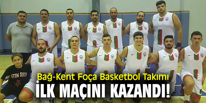Bağ-Kent Foça Basketbol Takımı ilk maçını kazandı!
