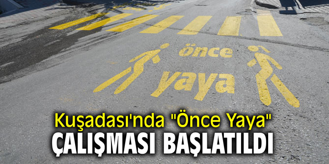 Kuşadası'nda "Önce Yaya" çalışması başlatıldı