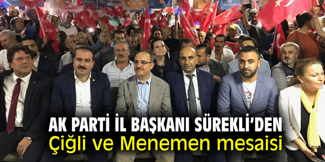 AK Parti İl Başkanı Sürekli’den Çiğli ve Menemen mesaisi