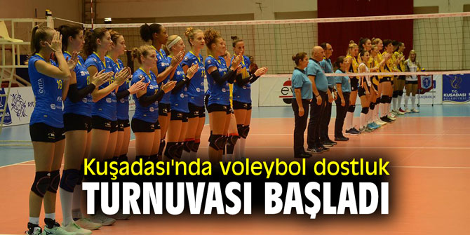 Kuşadası'nda voleybol dostluk turnuvası başladı