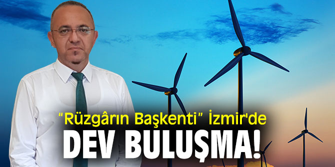 İzmir Rüzgar Sempozyumu ve Sergisi açılıyor!