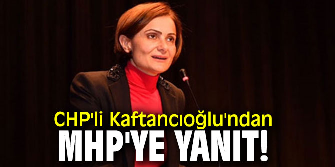 CHP'li Kaftancıoğlu'ndan MHP'ye yanıt!