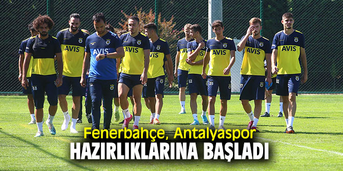 Fenerbahçe, Antalyaspor maçına hazırlanıyor!