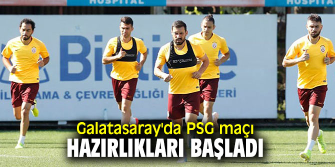 Galatasaray'da Paris Saint-Germain maçı hazırlıkları başladı