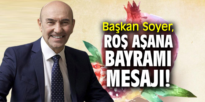 Başkan Soyer, Roş Aşana Bayramı mesajı!