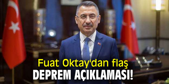 Fuat Oktay'dan flaş deprem açıklaması!
