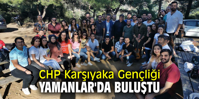 CHP Karşıyaka Gençlik Yamanlar'da buluştu