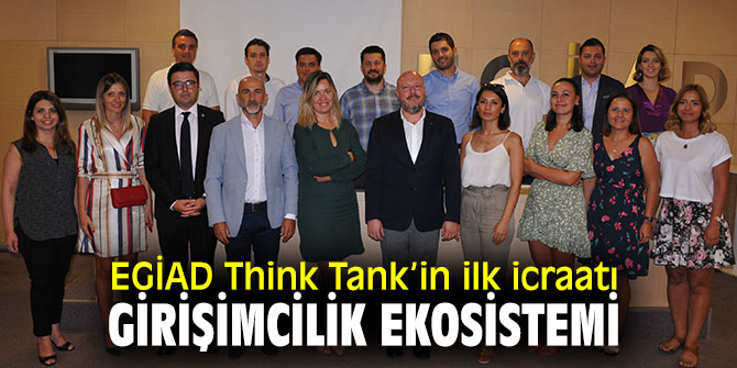 EGİAD Think Tank, faaliyetlerine başladı!