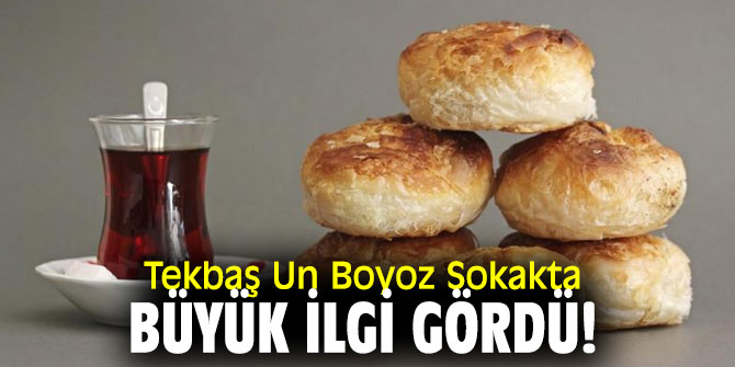 Tekbaş Un Boyoz Sokakta büyük ilgi gördü!