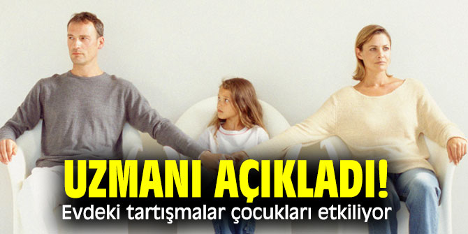 Uzmanı açıkladı! Evdeki tartışmalar çocukları etkiliyor