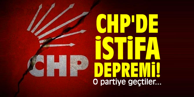CHP'de istifa depremi! O partiye geçtiler...