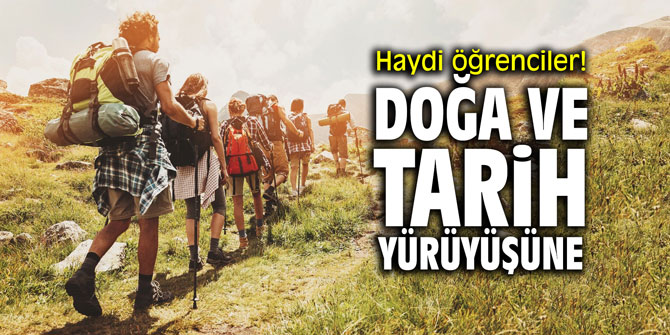 Haydi öğrenciler! Doğa ve tarih yürüyüşüne