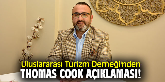 Uluslararası Turizm Derneği, Thomas Cook firması hakkında açıklama yaptı!