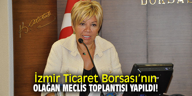 İzmir Ticaret Borsası’nın olağan meclis toplantısı
