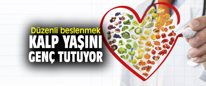 Düzenli beslenmek kalp yaşını genç tutuyor