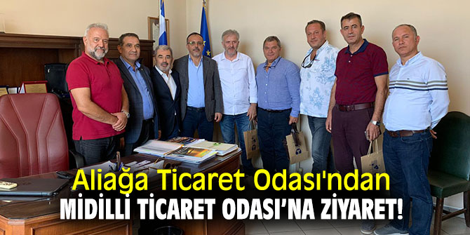 Aliağa Ticaret Odası'ndan Midilli Ticaret Odası’na ziyaret!