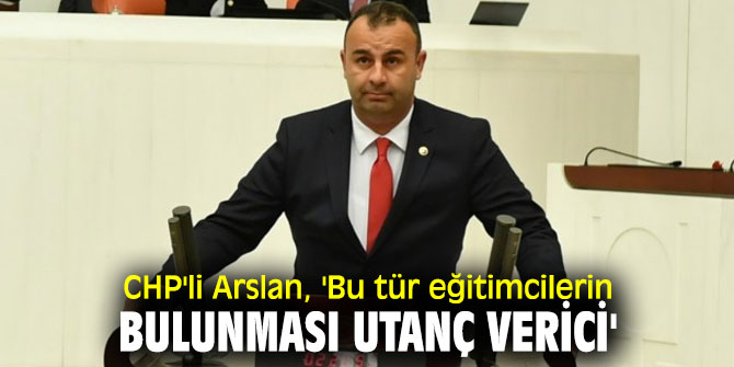 CHP'li Arslan, kadınlara hakaret eden okul müdürünü Meclis gündemine taşıdı!
