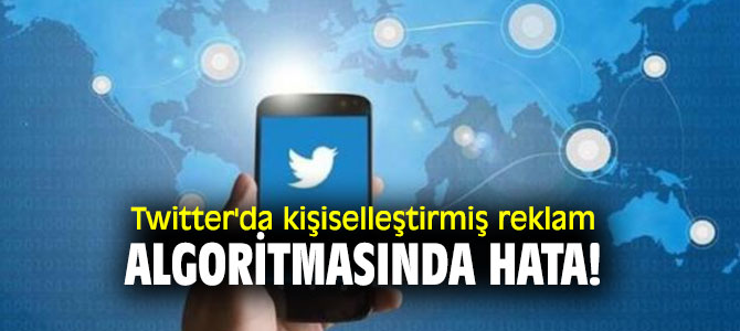 Twitter'da kişiselleştirmiş reklam algoritması hata veriyor!