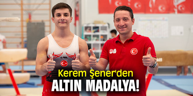 Kerem Şener'den altın madalya!