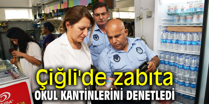 Çiğli'de zabıta okul kantinlerini denetledi