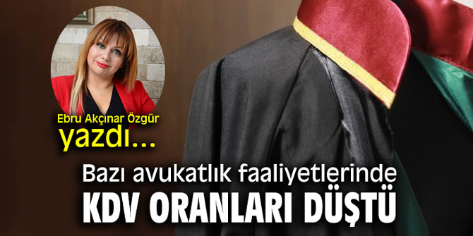 Bazı avukatlık faaliyetlerinde KDV oranları düştü