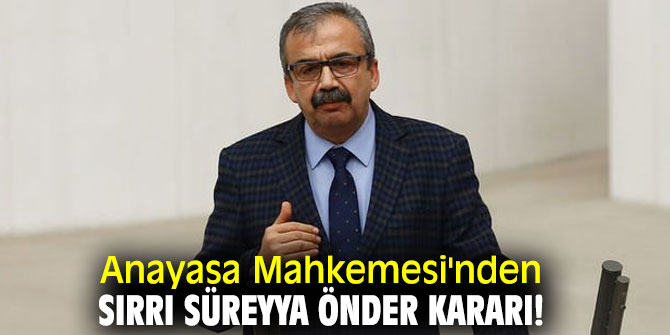 Anayasa Mahkemesi'nden Sırrı Süreyya Önder kararı!