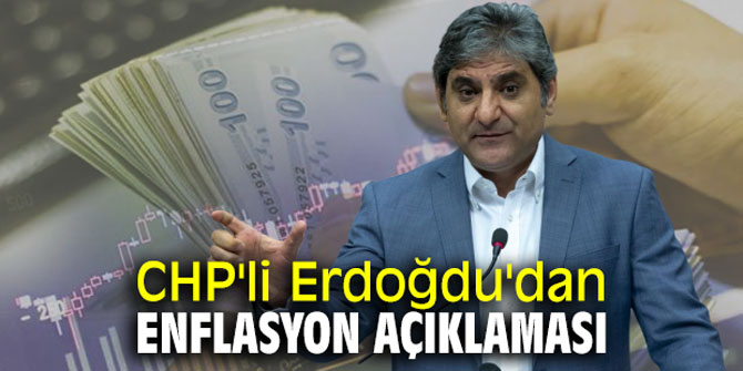 CHP'li Erdoğdu'dan enflasyon açıklaması
