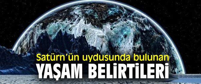 Satürn uydusu Buzlu Ay önemli gelişmelere sahne oluyor