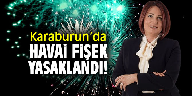 Karaburun’da havai fişek yasaklandı!