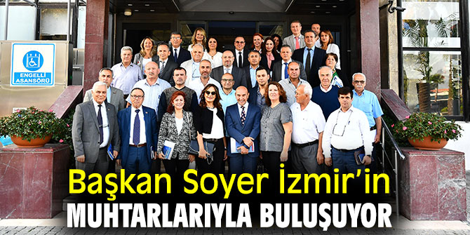 Başkan Soyer, muhtarlarla bir araya gelecek