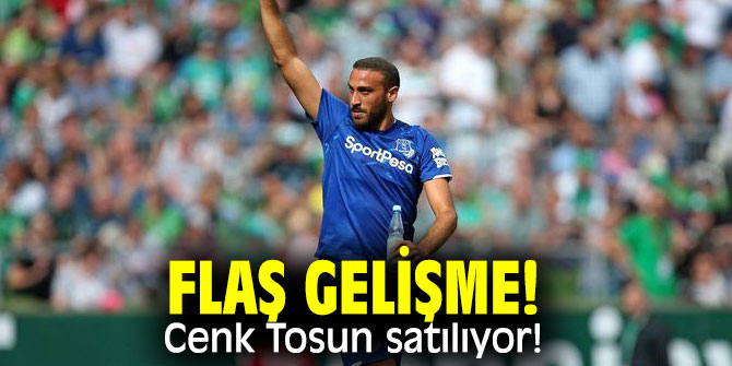 Flaş gelişme! Cenk Tosun satılıyor! 