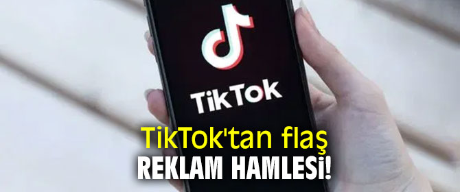 TikTok'tan flaş reklam hamlesi!
