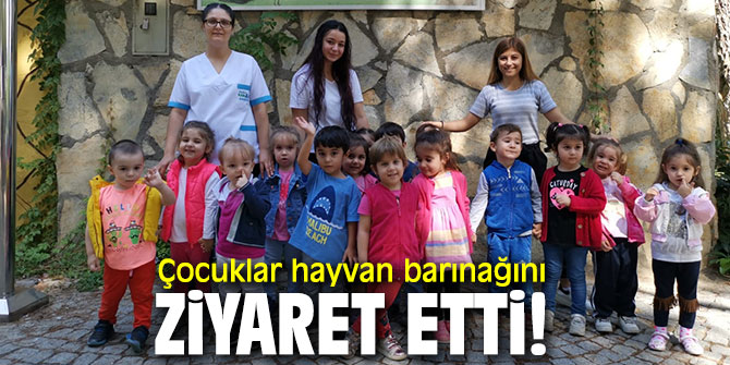 Çocuklar hayvan barınağını ziyaret etti!