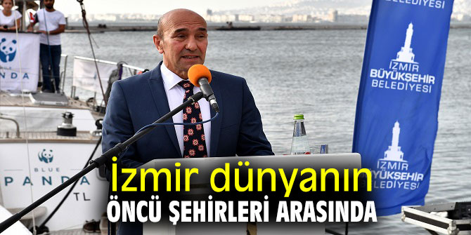 İzmir dünyanın öncü şehirleri arasında